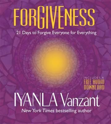 Forgiveness: 21 Days to Forgive Everyone for Everything - Iyanla Vanzant