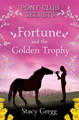 Fortune and the Golden Trophy - Stacy Gregg