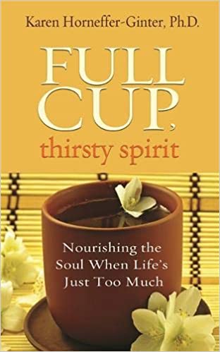 Full Cup, Thirsty Spirit - Karen Horneffer-Ginter