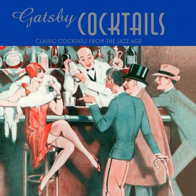 Gatsby Cocktails: Classic cocktails from the jazz age - Ben Reed