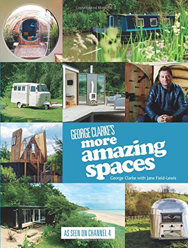 George Clarke's More Amazing Spaces - George Clarke and Jane Field-Lewis