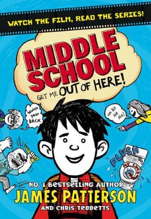 Middle School: Get Me Out of Here! - James Patterson