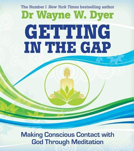 Getting in the Gap - Wayne W. Dyer