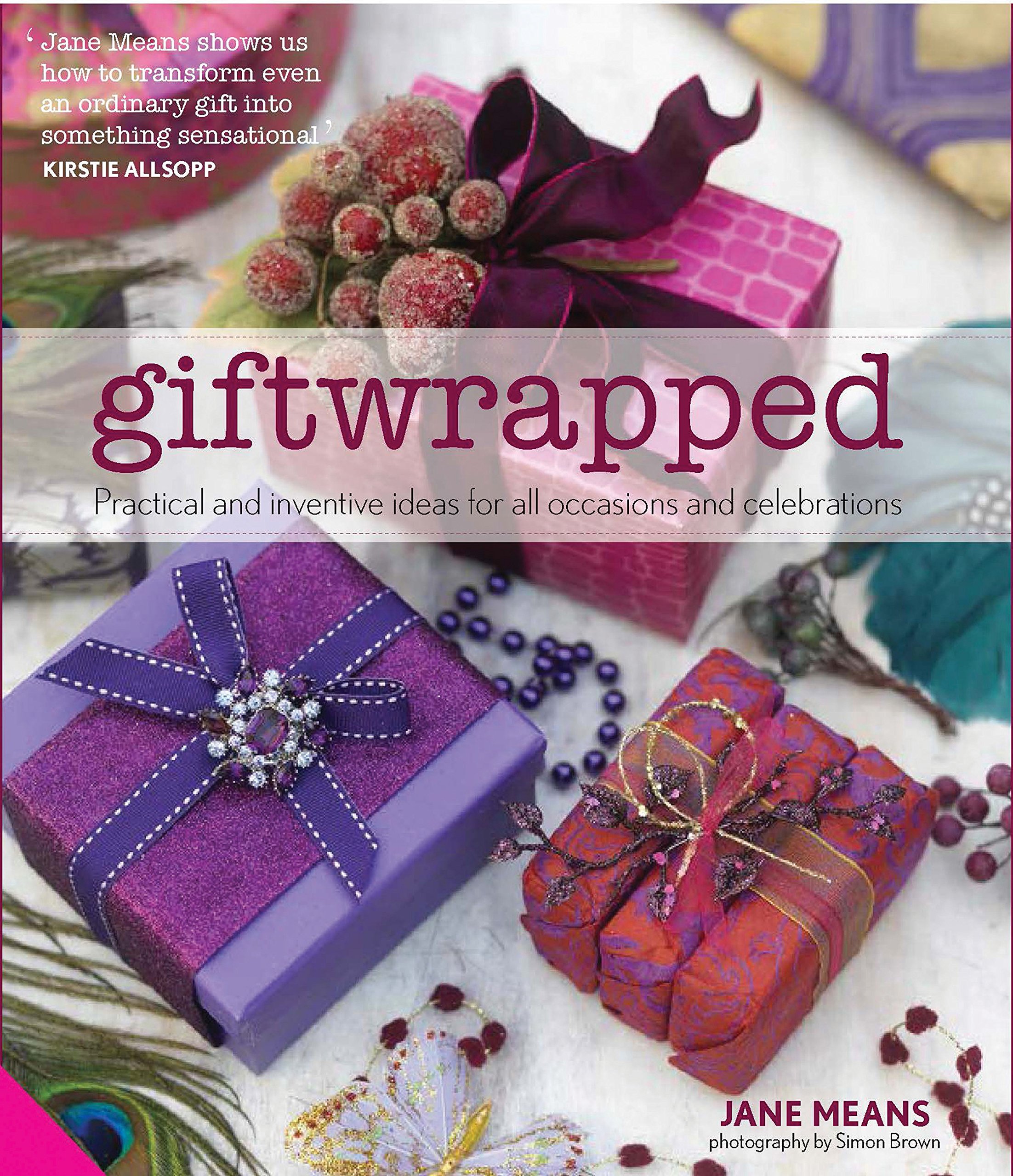 Giftwrapped: Practical and Inventive Ideas for All Occasions and Celebrations - Jane Means