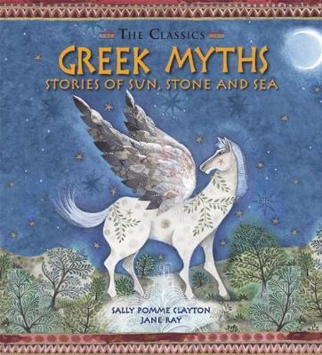 Greek Myths: Stories of Sun, Stone and Sea - Sally Pomme Clayton and Jane Ray