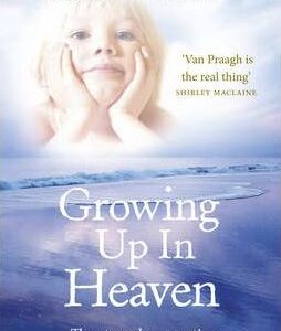 Growing Up in Heaven - James Van Praagh