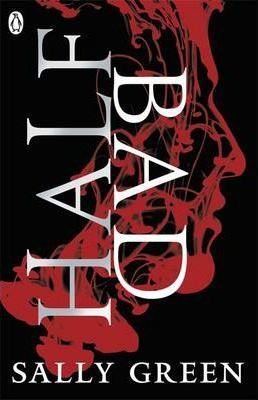 Half Bad (Half Bad series: Book 1)- Sally Green