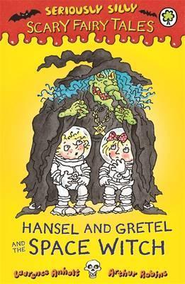 Hansel and Gretel and the Space Witch - Laurence Anholt