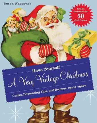 Have Yourself a Very Vintage Christmas - Susan Waggoner