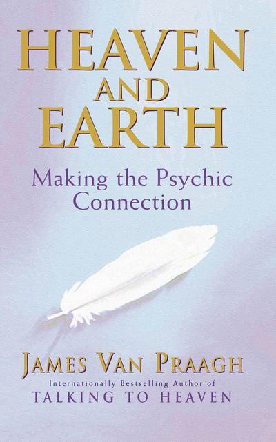 Heaven And Earth - James Van Praagh