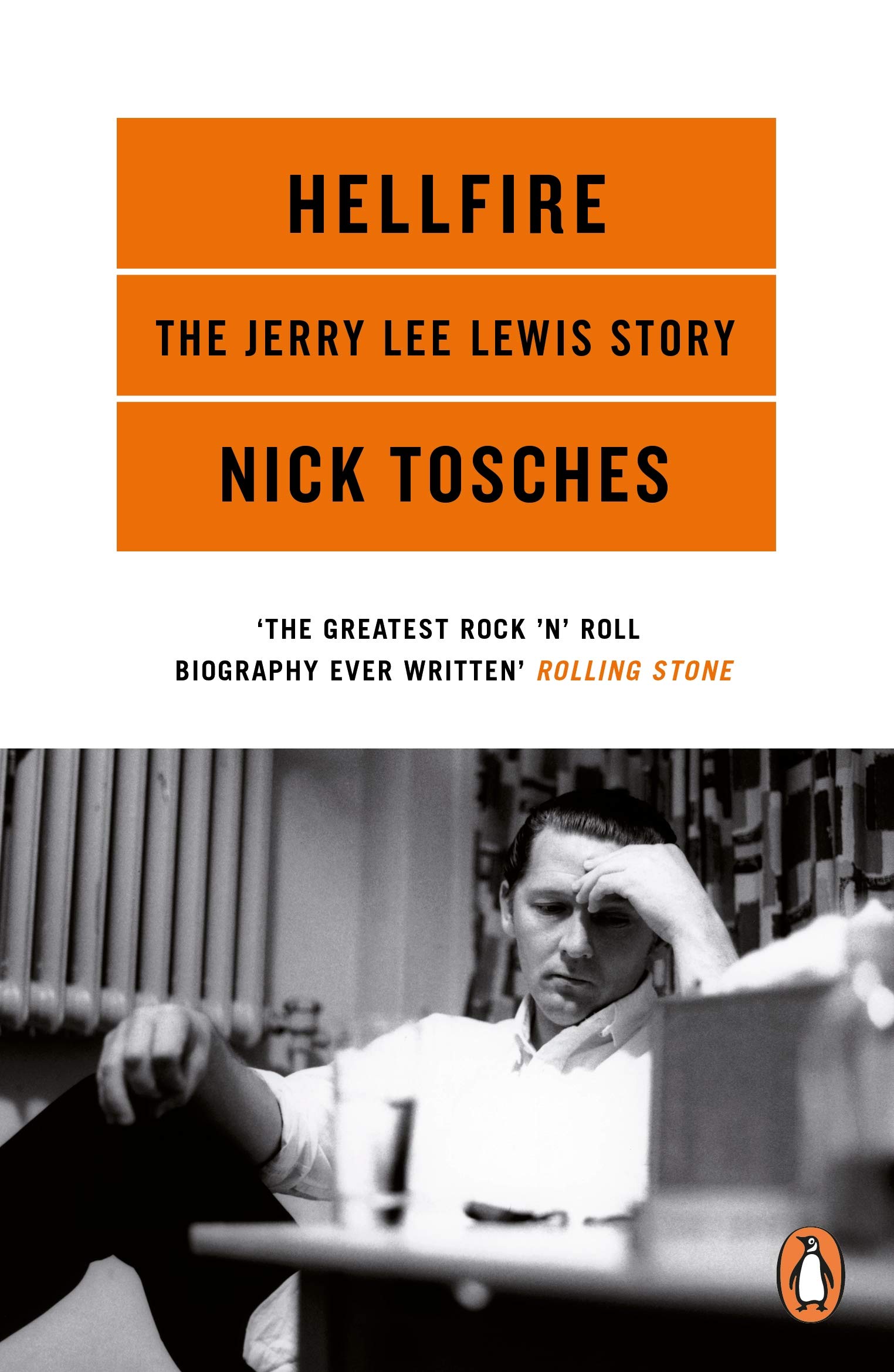 Hellfire: The Jerry Lee Lewis Story - Nick Tosches