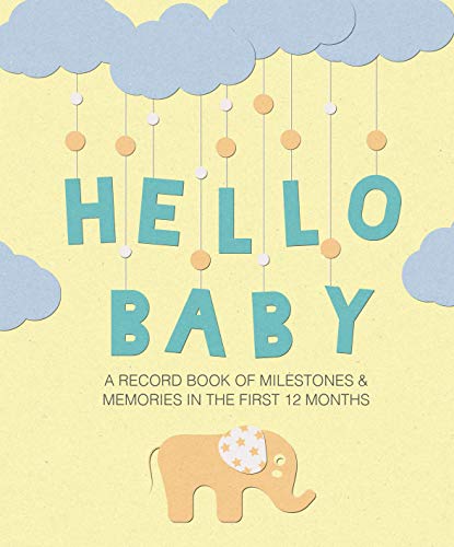 Hello Baby: A record book of milestones and memories in the first 12 months