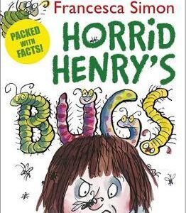 Horrid Henry's Bugs: A Horrid Factbook - Francesca Simon
