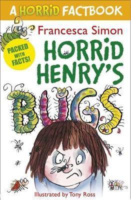 Horrid Henry's Bugs: A Horrid Factbook - Francesca Simon