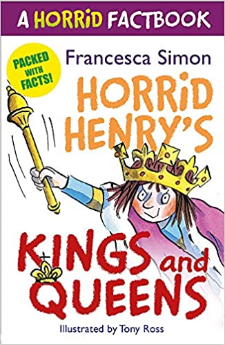 Horrid's Henry's Kings and Queens: A Horrid Factbook - Francesca Simon