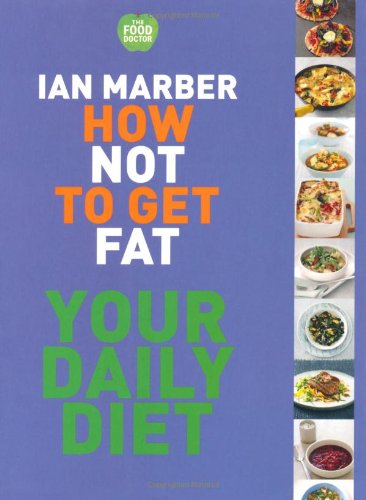 How Not to Get Fat: Your Daily Diet - Ian Marber