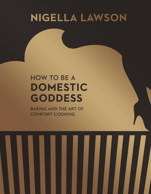 How To Be A Domestic Goddess - Nigella Lawson