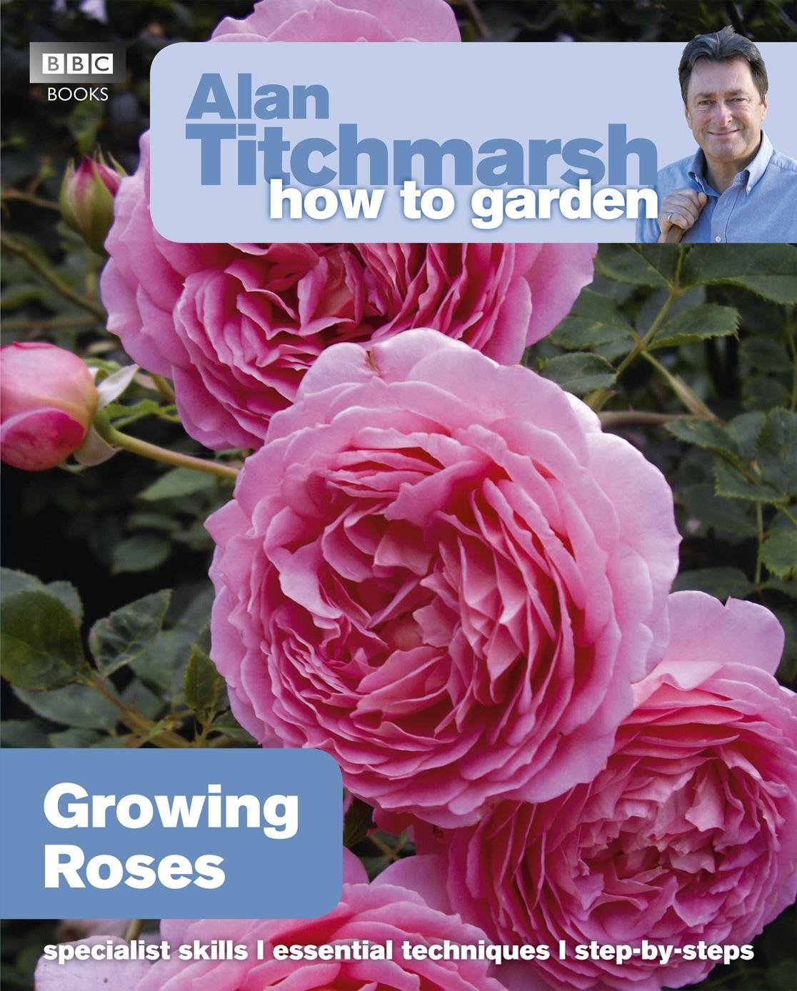 How to Garden: Growing Roses - Alan Titchmarsh