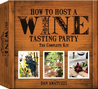 How to Host a Wine Tasting Party - Dan Amatuzzi