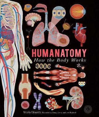 Humanatomy: How the Body Works - Nicola Edwards & Jem Maybank