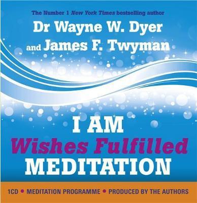 I AM Wishes Fulfilled Meditations - Dr. Wayne Dyer