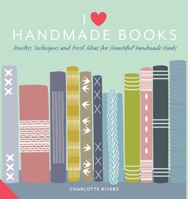 I Love Handmade Books - Charlotte Rivers