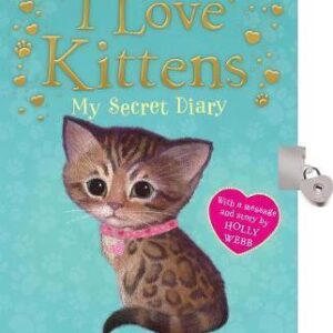 I Love Kittens: My Secret Diary - Holly Webb