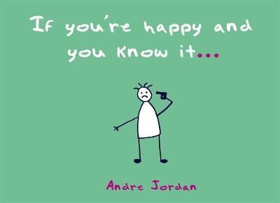 If You're Happy and You Know It . . . - Andre Jordan