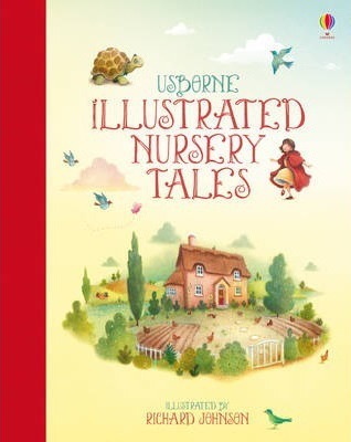 Illustrated Nursery Tales - Felicity Brooks and Richard Johnson