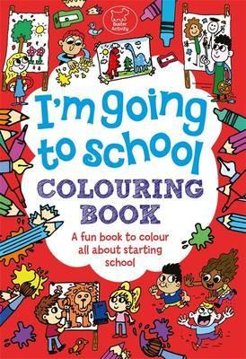 I'm Going To School Colouring Book - Chris Dickason
