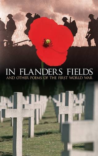 In Flanders Fields: And Other Poems of the First World War