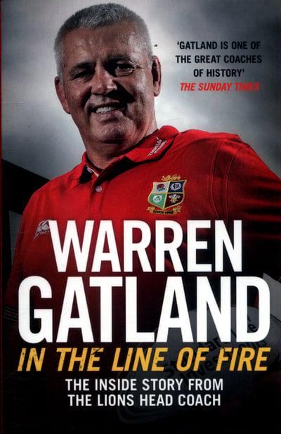 In the Line of Fire: The Inside Story from the Lions Head Coach - Warren Gatland