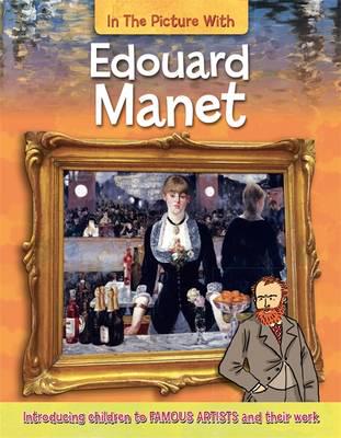 In the Picture With Edouard Manet - Iain Zaczek