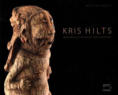 Kris Hilts: Masterpieces of South-East Asian Art - Vanna Ghiringhelli