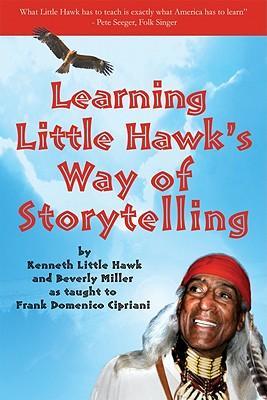 Learning Little Hawk's Way Of Storytelling - Kenneth Little Hawk and Beverley Miller
