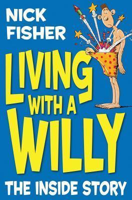 Living With a Willy - Nick Fisher