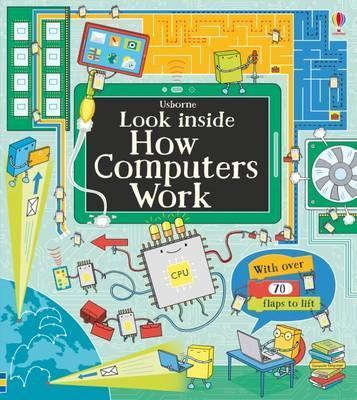 Look Inside How Computers Work - Alex Frith and Colin King