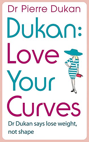Love Your Curves: Dr Dukan Says Lose Weight, Not Shape - Dr Pierre Dukan