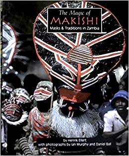 Magic of Makishi Masks and Traditions in Zambia - Henrik Ellert