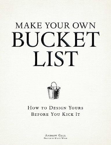 Make Your Own Bucket List - Andrew Gall