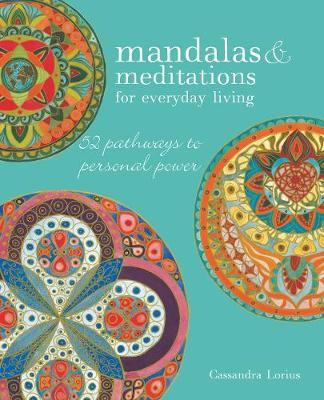 Mandalas & Meditations for Everyday Living - Cassandra Lorius