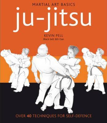 Martial Arts Basics Ju-Jitsu - Kevin Pell