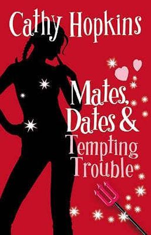 Mates, Dates and Tempting Trouble - Cathy Hopkins