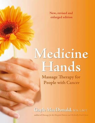 Medicine Hands: Massage Therapy for People with Cancer - Gayle MacDonald
