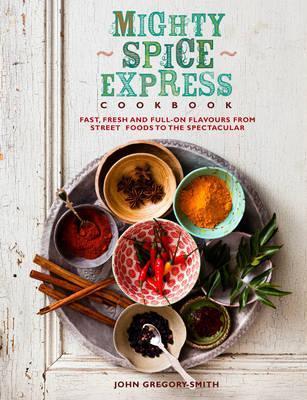 Mighty Spice Express Cookbook - John Gregory-Smith