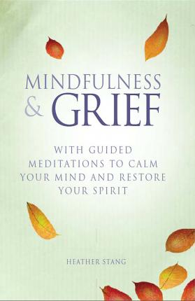 Mindfulness and Grief - Heather Stang