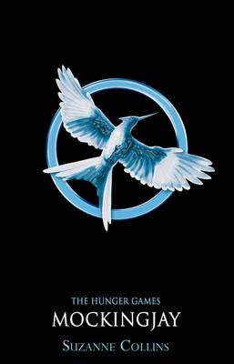 Mockingjay (Hunger Games series, Book 3)- Suzanne Collins
