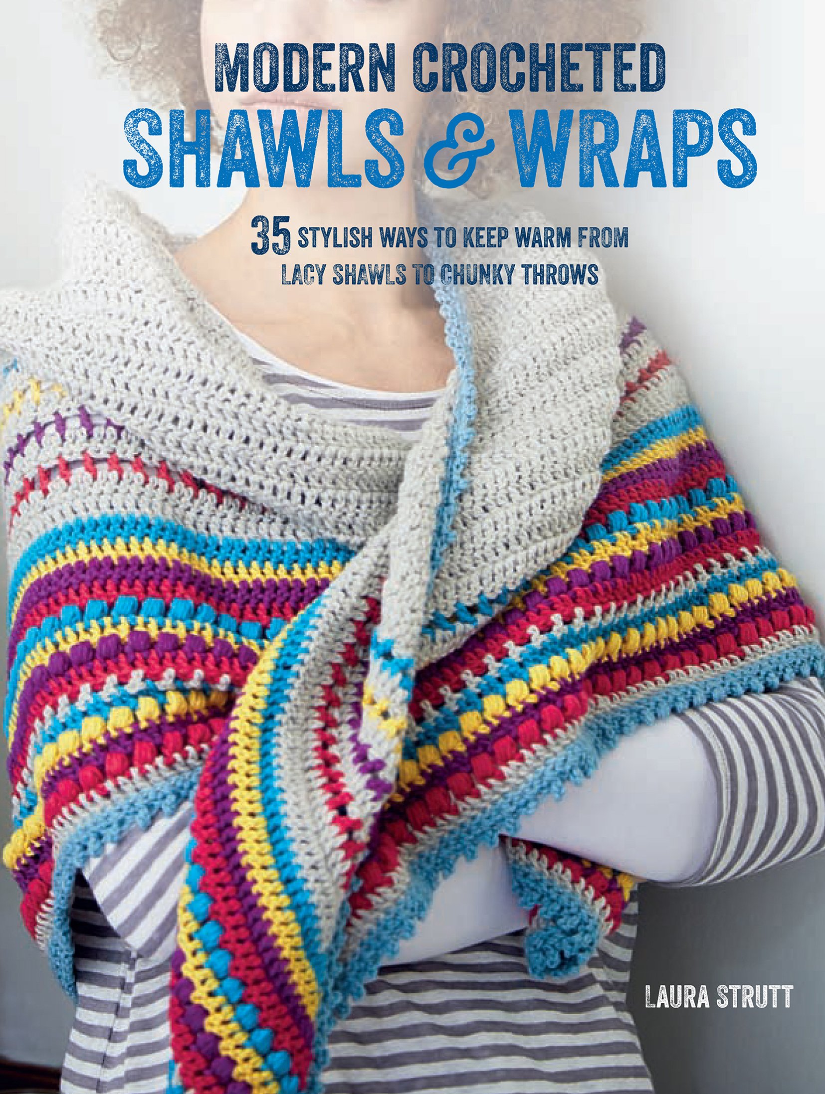 Modern Crocheted Shawls and Wraps - Laura Strutt