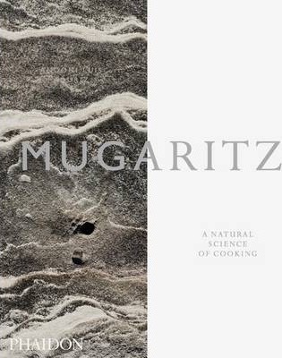 Mugaritz : A Natural Science of Cooking - Andoni Aduriz, Raul Nagore & Hirukuna SL