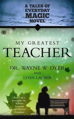 My Greatest Teacher - Dr. Wayne W. Dyer